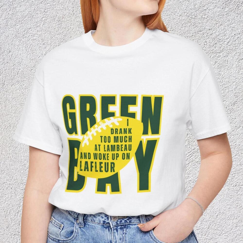 Drank Too Much Lambeau Woke Up Matt Lafleur Green Bay Funny Packer Tee